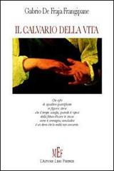 Il calvario della vita di Gabrio De Fraja Frangipane edito da L'Autore Libri Firenze