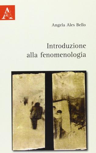 Introduzione alla fenomenologia di Angela Ales Bello edito da Aracne