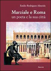 Marziale e Roma. Un poeta e la sua città di Emilio Rodríguez Almeida edito da Aracne
