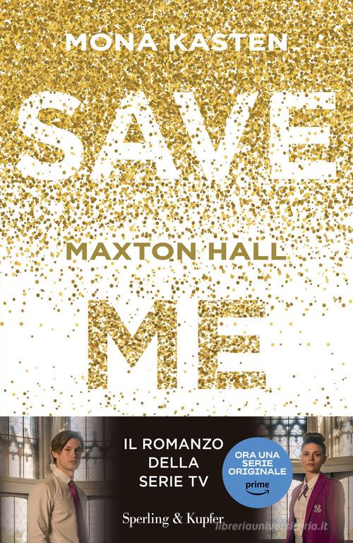 Save me. Maxton Hall di Mona Kasten edito da Sperling & Kupfer