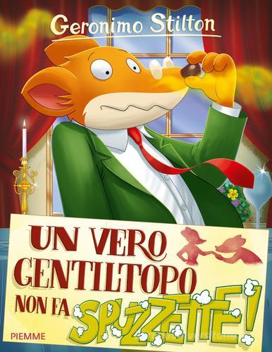 Un vero gentiltopo non fa... spuzzette! Ediz. illustrata di Geronimo Stilton edito da Piemme
