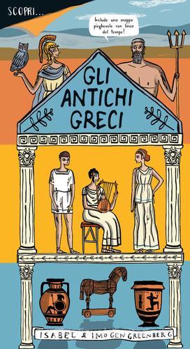 Gli antichi Greci. Ediz. a colori di Imogen Greenberg, Isabel Greenberg edito da Franco Cosimo Panini