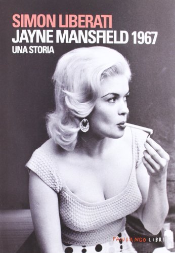 Jayne Mansfield 1967 di Simon Liberati edito da Fandango Libri