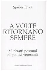 A volte ritornano sempre. 52 ritratti postumi di politici verosimili di Tever Spoon edito da Dalai Editore