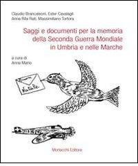 Saggi e documenti per la memoria della seconda guerra mondiale in Umbria e nelle Marche edito da Morlacchi