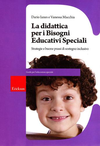 Didattica per i bisogni educativi speciali. Strategie e buone prassi di sostegno inclusivo. Con CD-ROM di Dario Ianes, Vanessa Macchia edito da Erickson