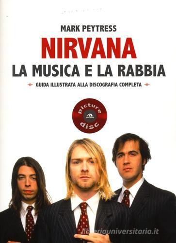 Nirvana. La musica e la rabbia di Mark Paytress edito da Arcana