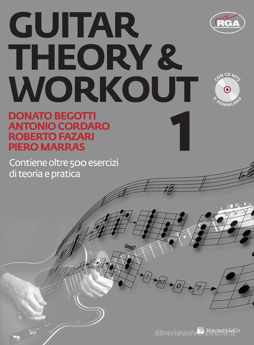 Guitar theory & workout. Con CD Audio. Con File audio per il download vol.1 di Donato Begotti, Antonio Cordaro, Roberto Fazari edito da Volontè & Co