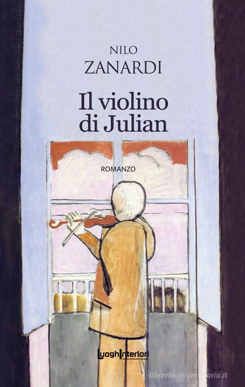Il violino di Julian di Nilo Zanardi edito da LuoghInteriori