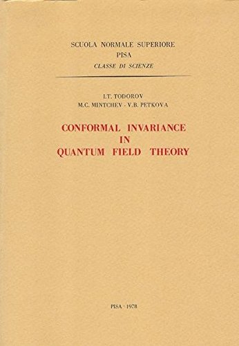 Conformal invariance in quantum field theory di Ivan T. Todorov, Mihail G. Mintchev, Valentina Petkova edito da Scuola Normale Superiore