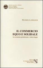Il commercio equo e solidale tra economia globalizzata e sottosviluppo di Maurizio Lanfranchi edito da EDAS