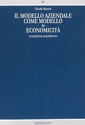Il modello aziendale come modello di economicità di Claudio Bianchi edito da Kappa
