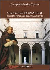Niccolò Bonafede prefetto pontificio del Rinascimento di Giuseppe V. Cipriani edito da Andrea Livi Editore