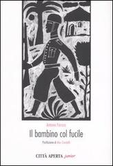 Il bambino col fucile di Antonio Ferrara edito da Città Aperta