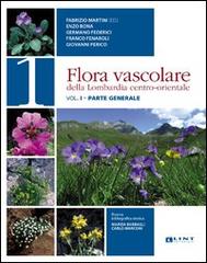 Flora vascolare della Lomabrdia centro-orientale di Fabrizio Martini edito da Lint Editoriale