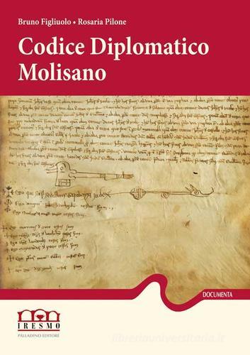 Codice diplomatico molisano (964-1349) di Bruno Figliuolo, Rosaria Pilone edito da Palladino Editore