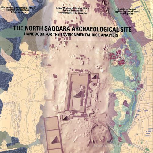 The north Saqqara archaelogical site. Handbook for the environmental risk analysis edito da Plus