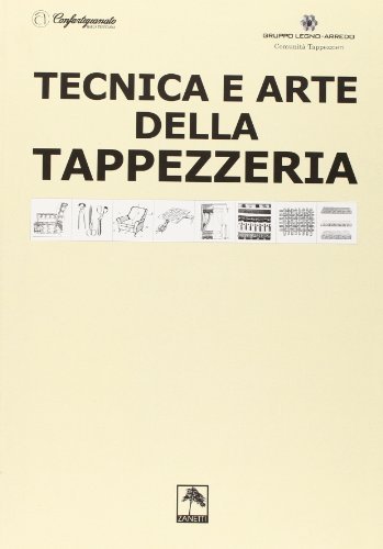 Tecnica e arte della tappezzeria. Ediz. illustrata di Luigi Gallinaro edito da Danilo Zanetti Editore