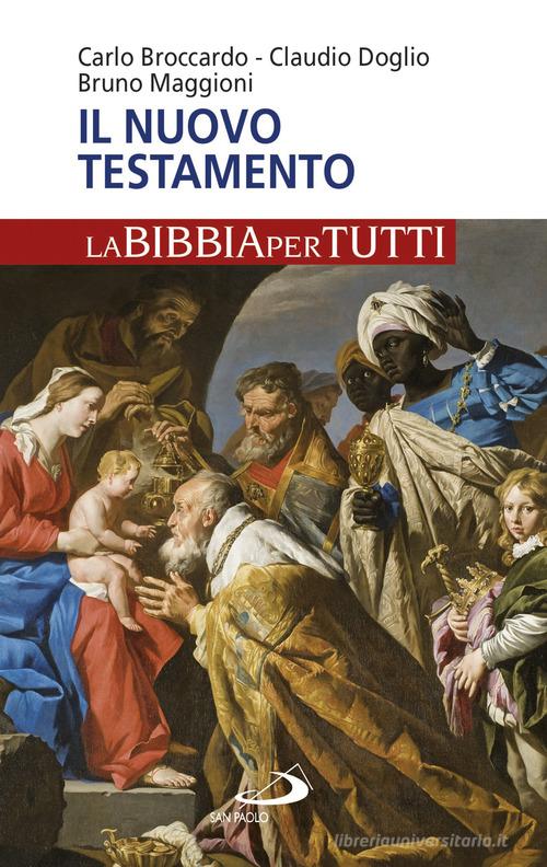 Il Nuovo Testamento. La Bibbia per tutti di Carlo Broccardo, Claudio Doglio, Bruno Maggioni edito da San Paolo Edizioni