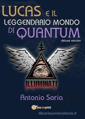 Lucas e il leggendario mondo di Quantum. Deluxe edition di Antonio Soria edito da Youcanprint