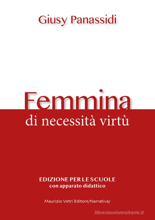 Femmina. Di necessità virtù di Giusy Panassidi edito da Maurizio Vetri Editore