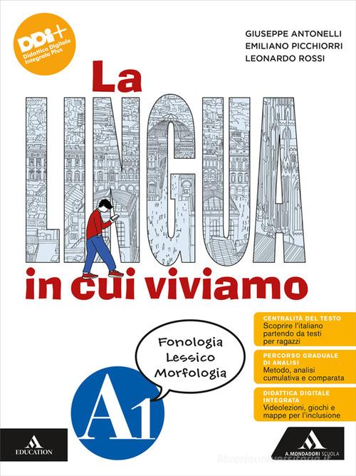 La lingua in cui viviamo. Con Quaderno operativo. Per la Scuola media. Con e-book. Con espansione online vol. A1-A2-B di Giuseppe Antonelli, Emiliano Picchiorri, Leonardo Rossi edito da Mondadori Scuola