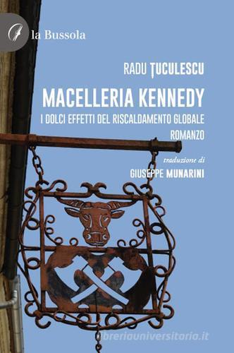 Macelleria Kennedy di Radu Tuculescu edito da la Bussola