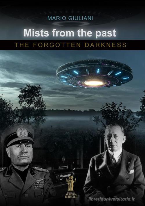 Mists from the past. The forgotten darkness di Mario Giuliani edito da Aurora Boreale