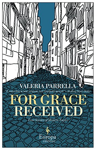 For grace received di Valeria Parrella edito da Europa Editions