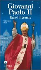 Giovanni Paolo II. Karol il grande di Vittorio Peri edito da Editrice Elledici