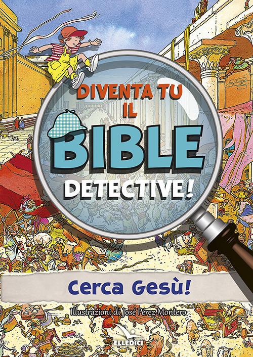 Diventa tu il bible detective! Ediz. a colori edito da Editrice Elledici