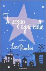 Ti seguo ogni notte di Luca Bianchini edito da Mondadori