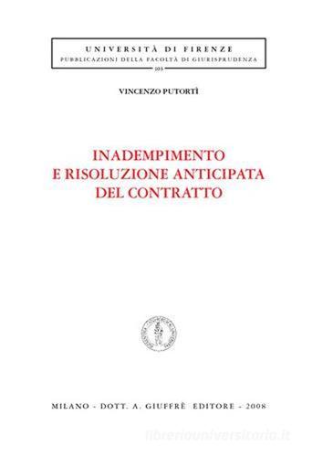 Inadempimento e risoluzione anticipata del contratto di Vincenzo Putortì edito da Giuffrè