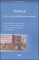Vizi e virtù dell'animo umano di L. Anneo Seneca edito da BUR Biblioteca Univ. Rizzoli