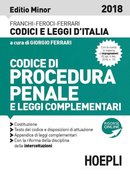 Codice di procedura penale 2018. Ediz. minore di Luigi Franchi, Virgilio Feroci, Santo Ferrari edito da Hoepli