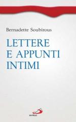 Lettere e appunti intimi di Bernadette (santa) Soubirous edito da San Paolo Edizioni