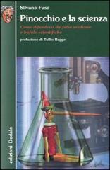 Pinocchio e la scienza. Come difendersi da false credenze e bufale scientifiche di Silvano Fuso edito da edizioni Dedalo