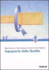 Ingegneria della qualità di Matteo Bertocco, Paolo Callegaro, Daniele De Antoni Miglioratri edito da CittàStudi