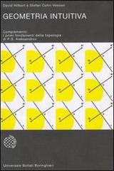 Geometria intuitiva. Complemento: i primi fondamenti della topologia di P. S. Alexandrov di David Hilbert, Stefan Cohn Vossen edito da Bollati Boringhieri