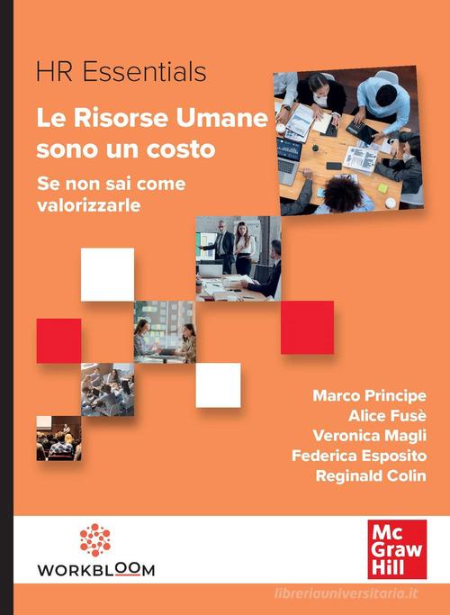 Le risorse umane sono un costo. Se non sai come valorizzarle di Marco Principe, Alice Fusè, Veronica Magli edito da McGraw-Hill Education