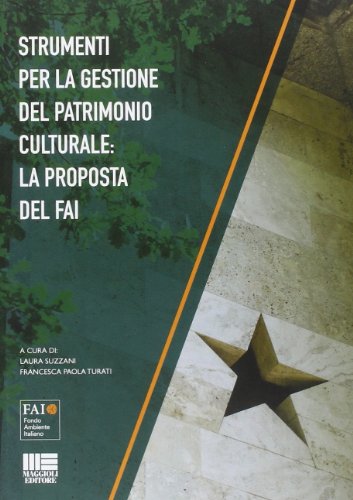 Strumenti per la gestione del patrimonio culturale. La proposta del FAI edito da Maggioli Editore