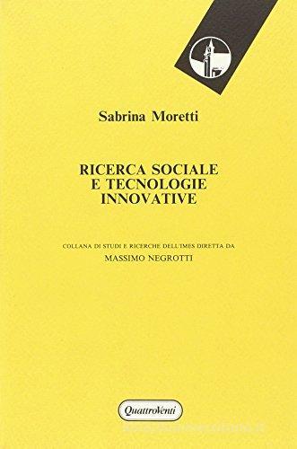 Ricerca sociale e tecnologie innovative di Sabrina Moretti edito da Quattroventi