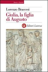 Giulia, la figlia di Augusto di Lorenzo Braccesi edito da Laterza