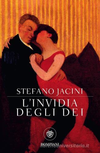 L' invidia degli dei di Stefano Jacini edito da Bompiani