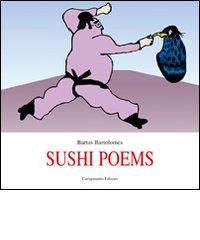 Sushi poems. Ediz. inglese e spagnola di Bartus Bartolomes edito da Campanotto