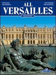 Tutta Versailles. Ediz. inglese di J. Georges D'Hoste edito da Bonechi