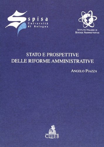 Stato e prospettive delle riforme amministrative di Angelo Piazza edito da CLUEB