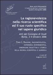 La ragionevolezza nella ricerca scientifica e il suo ruolo specifico nel sapere giuridico. Atti del Convegno di studi (Roma, 2-4 ottobre 2006) edito da Aracne