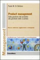 Product management. Dalla gestione del prodotto alla gestione dello scambio di Paolo M. Di Stefano edito da Franco Angeli