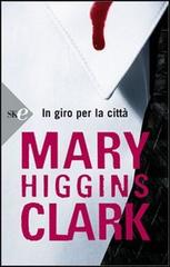 In giro per la città di Mary Higgins Clark edito da Sperling & Kupfer